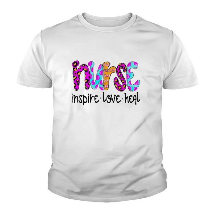 Nurse Nursing Inspire Love Heal Youth T-shirt