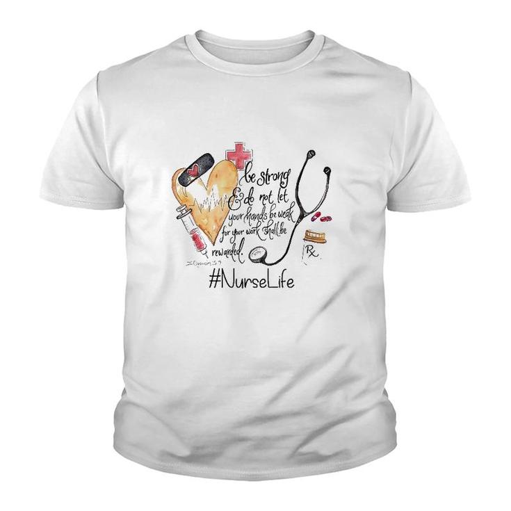 Nurselife Be Strong Do Not Let Your Hands Be Weak For Your Work Shall Be Rewarded Youth T-shirt