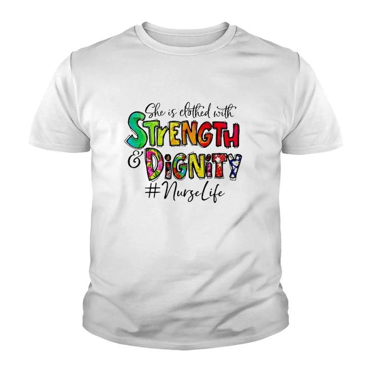 Nurselife She Is Clothed With Strength And Dignity Nurse Life Nursing Colorful Text Youth T-shirt