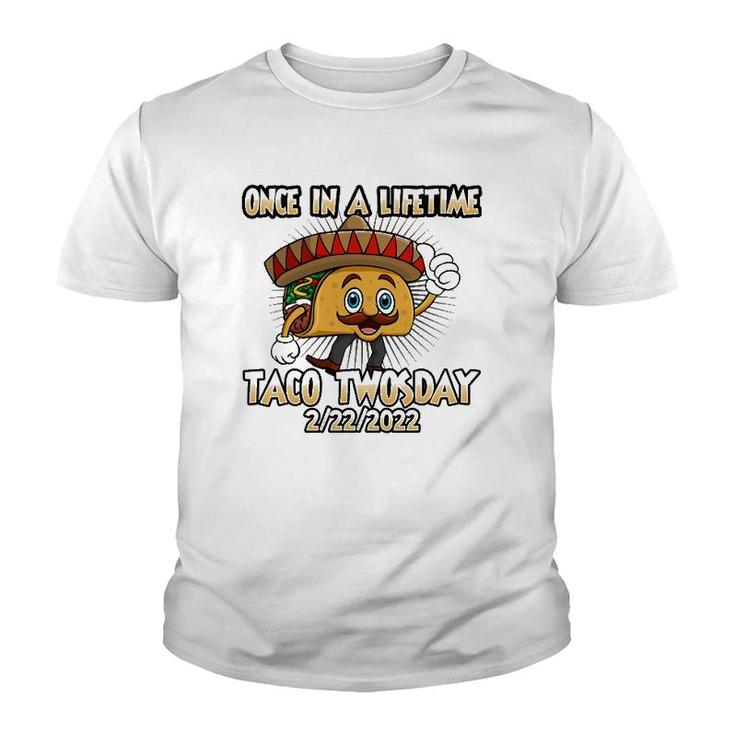 Once In A Lifetime Taco Twosday 2-22-22 Funny Tacos Lover Youth T-shirt