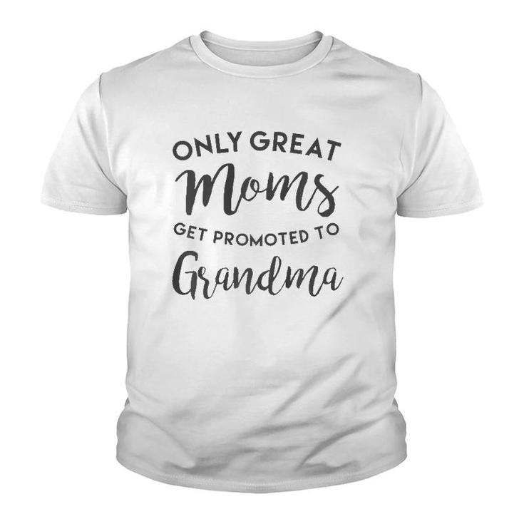 Only Great Moms Get Promoted To Grandma , Mother's Day  Youth T-shirt