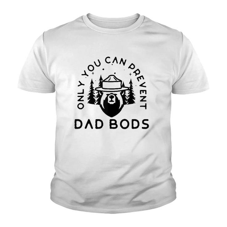 Only You Can Prevent Dad Bods  Youth T-shirt
