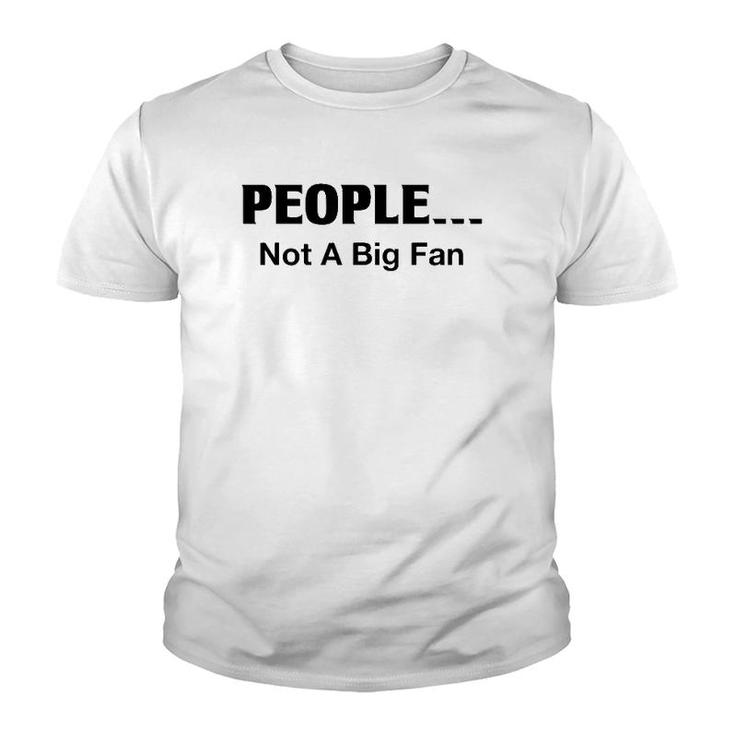 People Not A Big Fan Funny Introvert Tee For Youth T-shirt