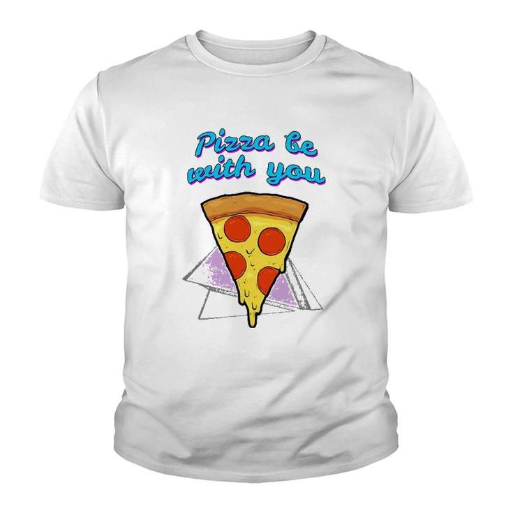 Pizza Be With You Pizza Lover Gift Youth T-shirt