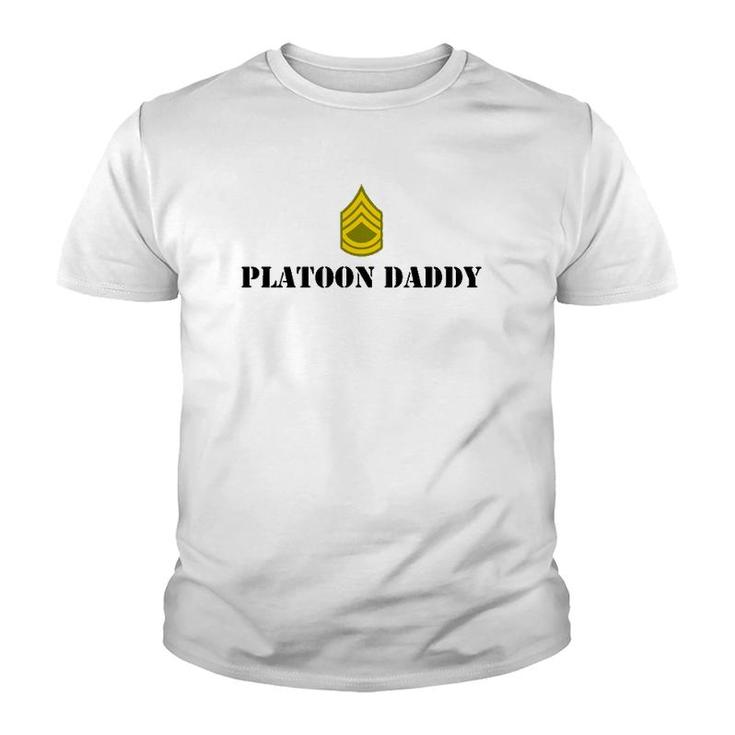 Platoon Daddy Army Sergeant First Class Sfc Youth T-shirt