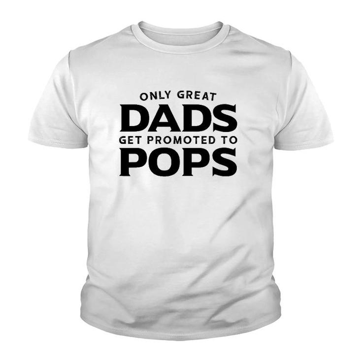 Pops Gift Only Great Dads Get Promoted To Pops Youth T-shirt