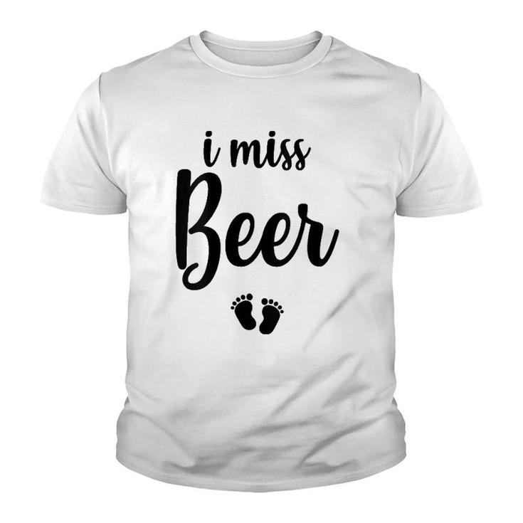 Pregnant Mom To Be I Miss Beer Pregnancy Joke Youth T-shirt