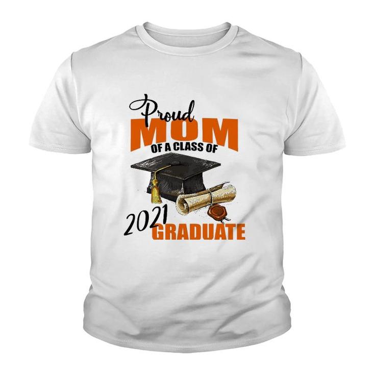 Proud Mom Of A Class Of 2021 Graduate Mommy Mother Youth T-shirt