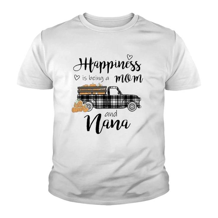 Pumpkin Happiness Is Being A Mom And Nana Funny Nana Gift Youth T-shirt
