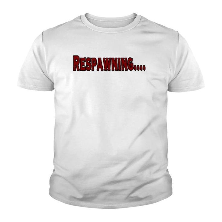 Respawning , Funny Gamer Video Games Youth T-shirt