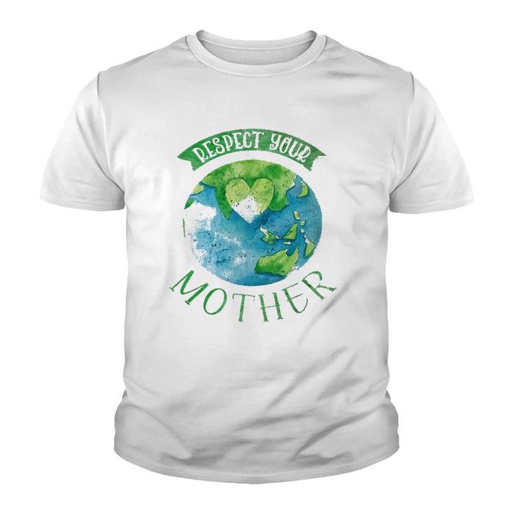 Respect Mother Planet Earth Day Climate Change Youth T-shirt