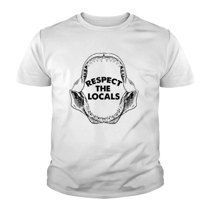 Respect The Locals Shark Jaw For Shark Lover Funny Sarcastic Youth T-shirt