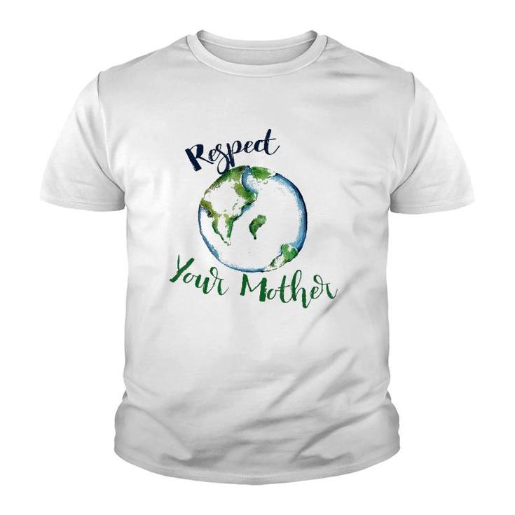 Respect Your Mother  Earth Dayfunny Artistic Youth T-shirt