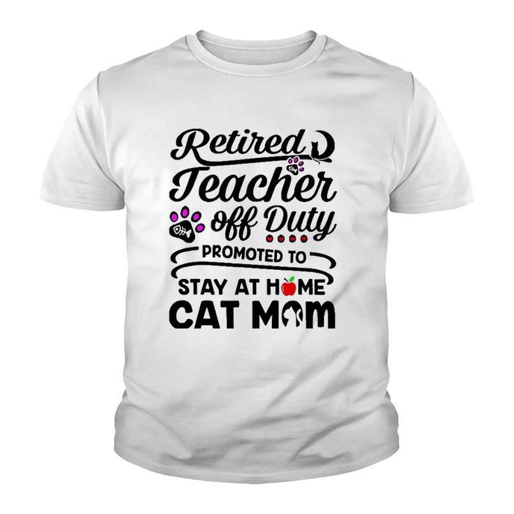 Retired Teacher Off Duty Promoted To Stay At Home Cat Mom Youth T-shirt