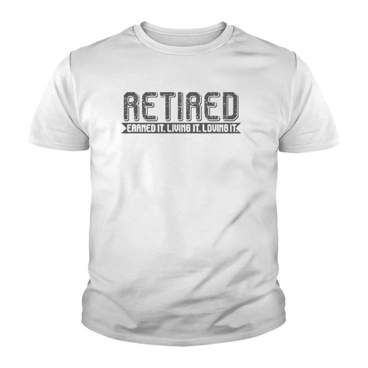 Retirement Men Women - Retired Earned It Living It Loving It Youth T-shirt