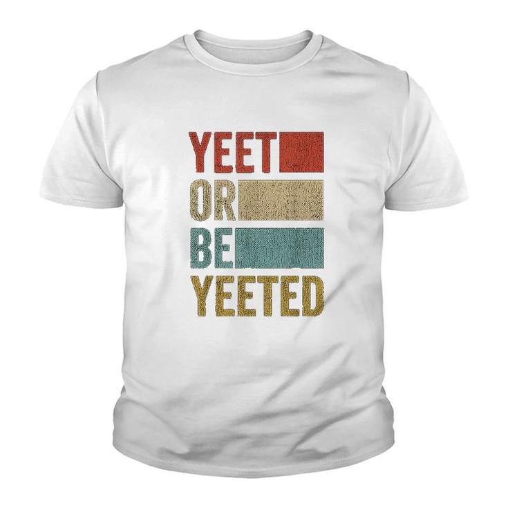 Retro 70s 80s Yeet Or Be Yeeted Youth T-shirt
