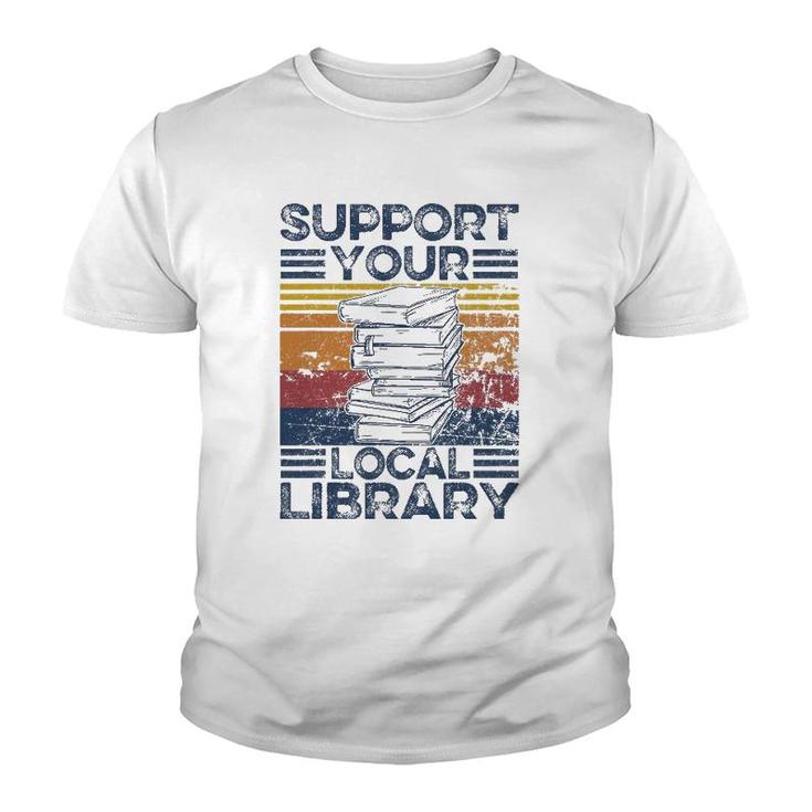 Retro Support Your Local Library Library Lover Book Reader Youth T-shirt