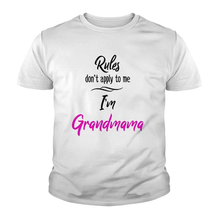 Rules Don't Apply To Me I'm Grandmama  Grandmother Youth T-shirt