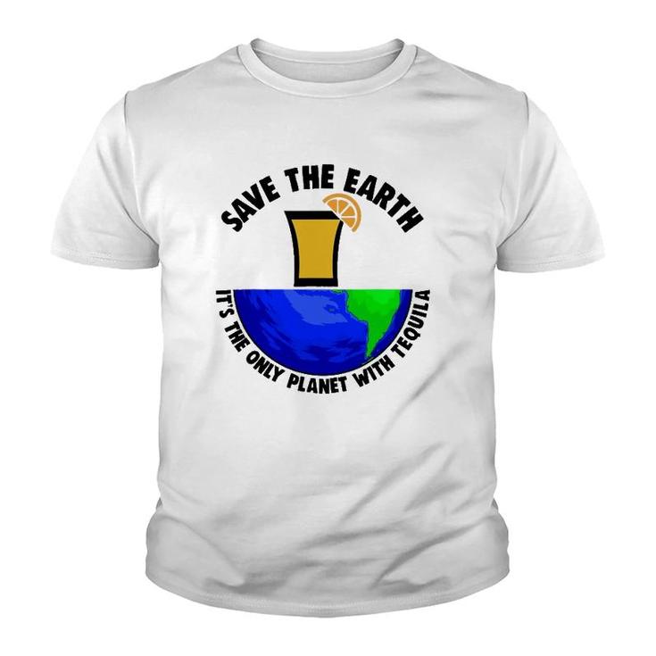 Save Earth Tee Only Tequila Planetearth Globe Youth T-shirt