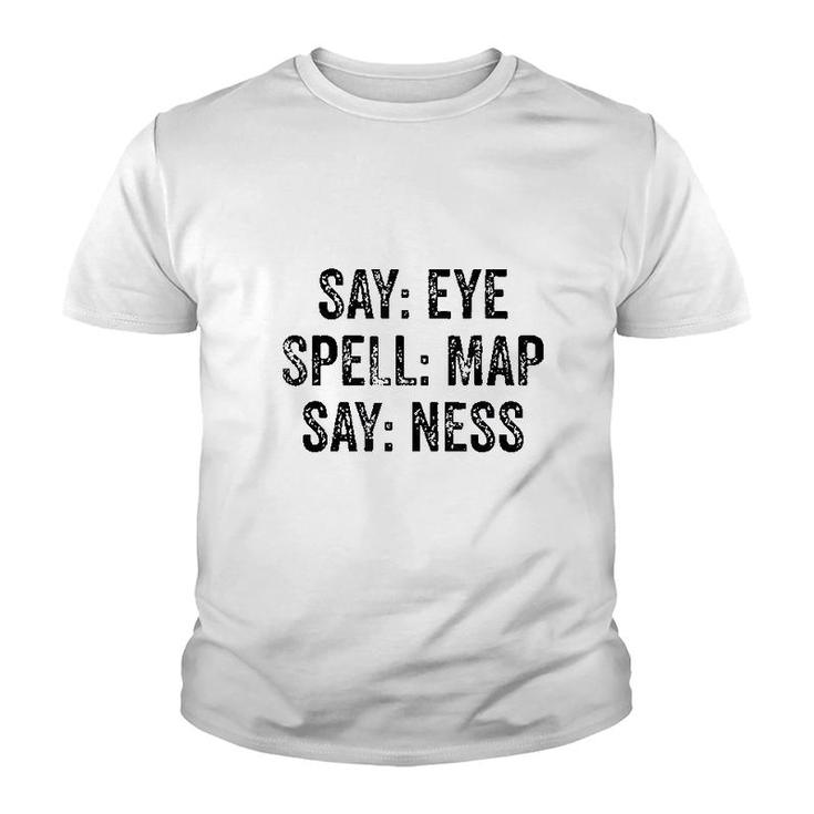 Say Eye Spell Map Say Ness Youth T-shirt