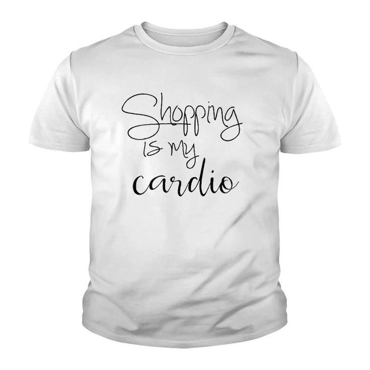 Shopping Is My Cardio Funny Workout Quote Youth T-shirt