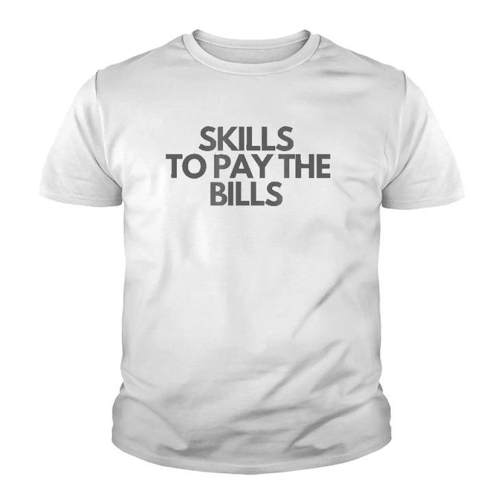 Skills To Pay The Bills Youth T-shirt