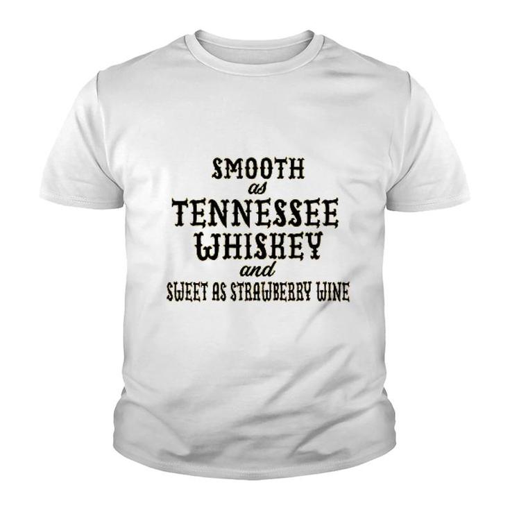 Smooth As Tennessee Whiskey And Sweet As Strawberry Wine Youth T-shirt
