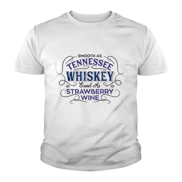 Smooth As Tennessee Whiskey Sweet As Strawberry Wine Youth T-shirt
