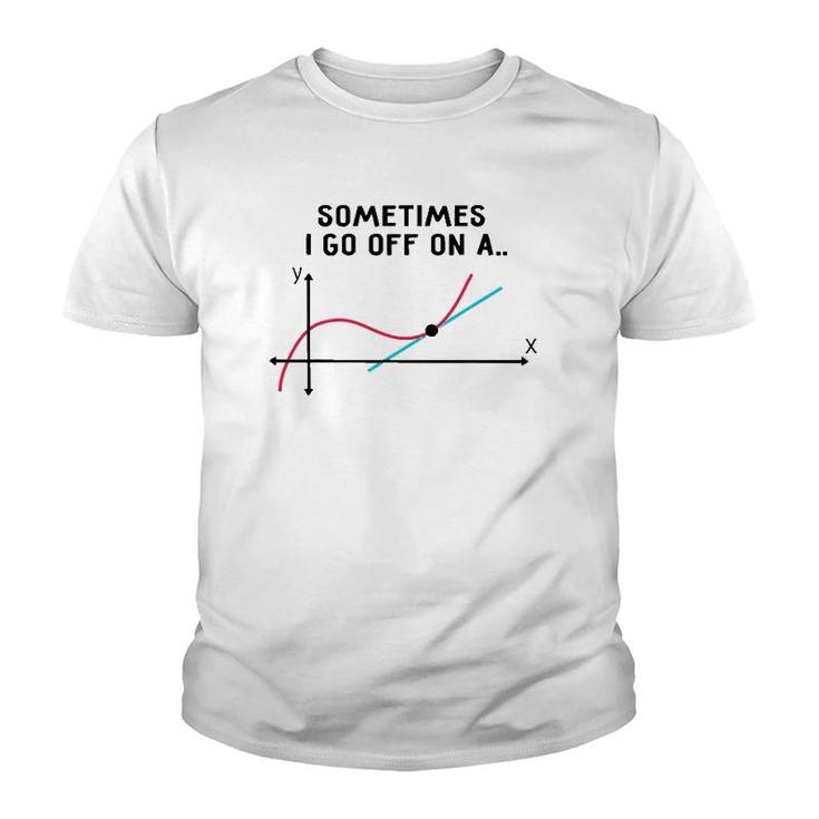 Sometimes I Go Off On A Tangent Math Teacher Youth T-shirt