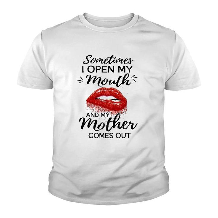 Sometimes I Open My Mouth And My Mother Comes Out Funny Red Lip Youth T-shirt
