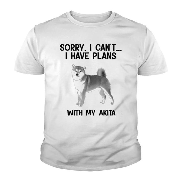Sorry I Cant I Have Plans With My Akita Youth T-shirt