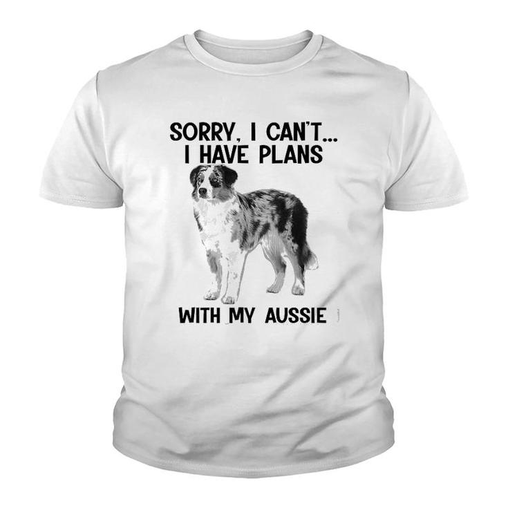Sorry I Cant I Have Plans With My Aussie Youth T-shirt