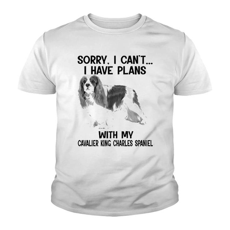 Sorry I Cant I Have Plans With My Cavalier King Charles Spaniel Youth T-shirt