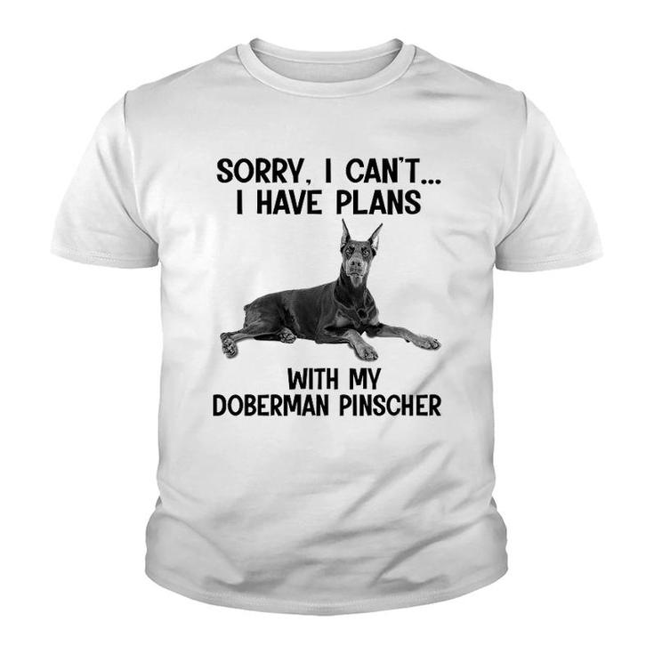 Sorry I Cant I Have Plans With My Doberman Pinscher Youth T-shirt
