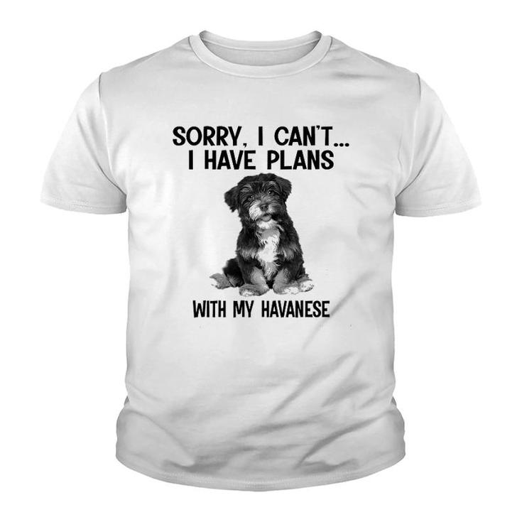 Sorry I Cant I Have Plans With My Havanese Youth T-shirt