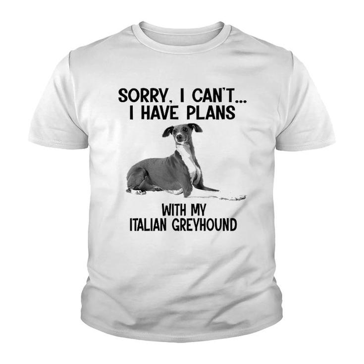 Sorry I Cant I Have Plans With My Italian Greyhound Youth T-shirt