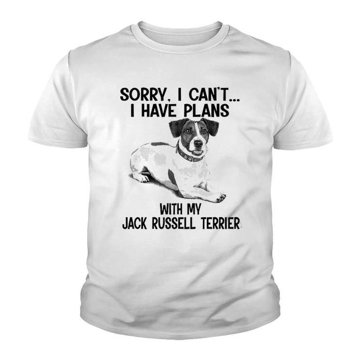 Sorry I Cant I Have Plans With My Jack Russell Terrier Youth T-shirt