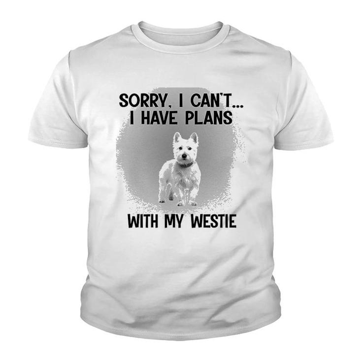 Sorry I Cant I Have Plans With My Westie Youth T-shirt