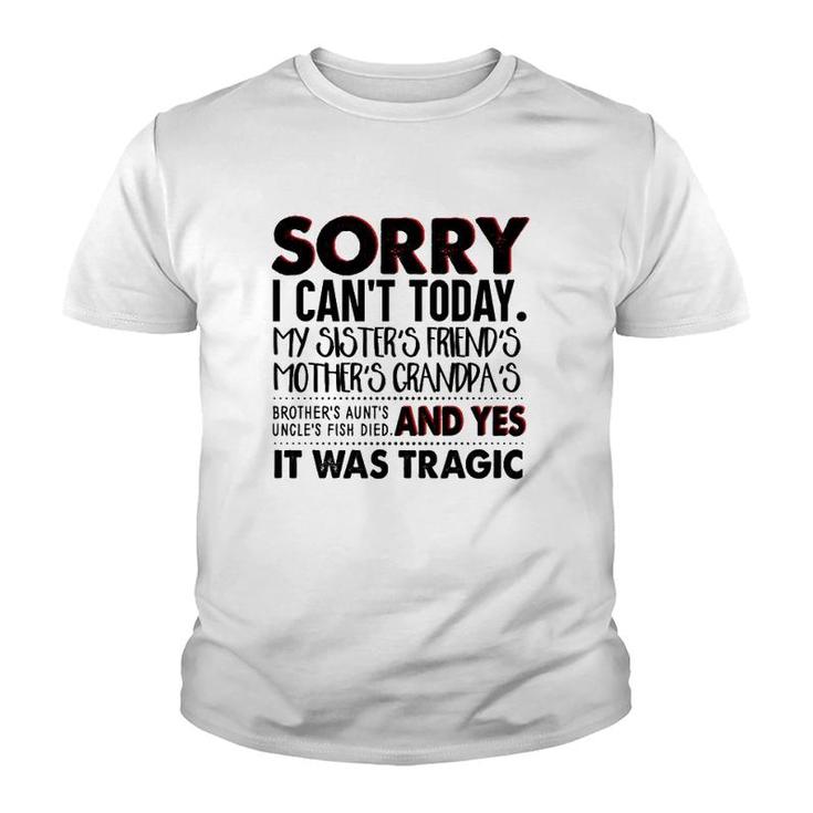 Sorry I Can't Today My Sister's Friend's Mother's Grandma's Youth T-shirt