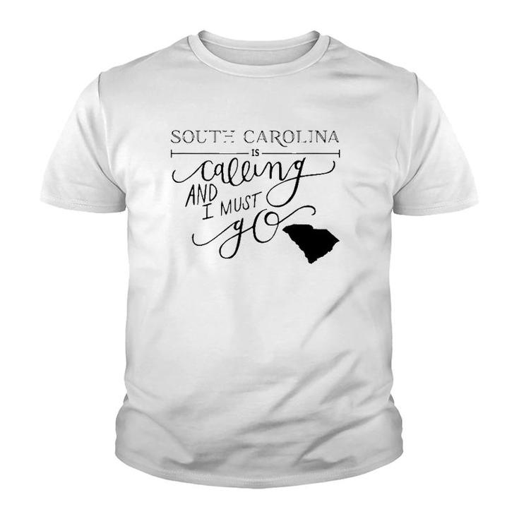 South Carolina Is Calling And I Must Go Youth T-shirt