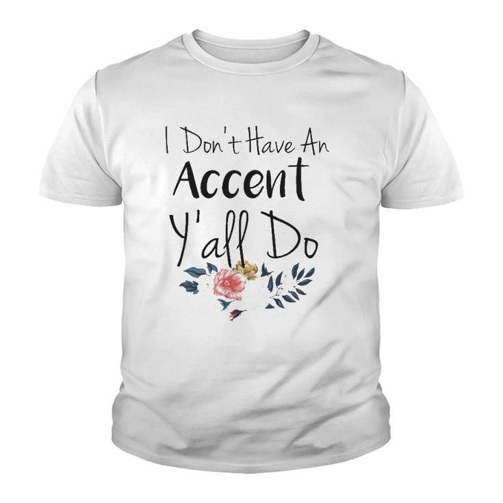Southern Sayings  I Don't Have An Accent Y'all Do Youth T-shirt