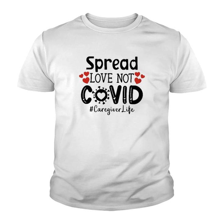 Spread Love Not Cov Caregiver Youth T-shirt
