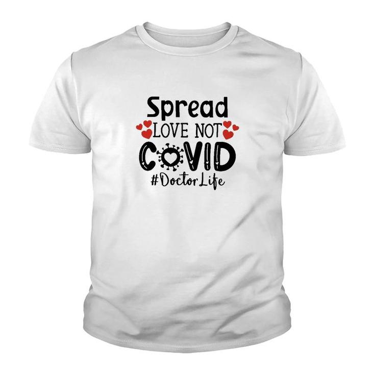 Spread Love Not Cov Doctor Youth T-shirt