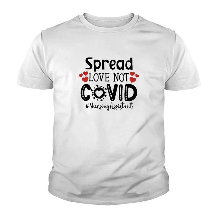 Spread Love Not Cov Nursing Assistant Youth T-shirt