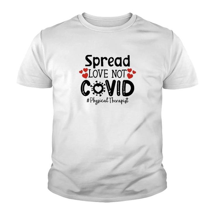Spread Love Not Cov Physical Therapist Youth T-shirt