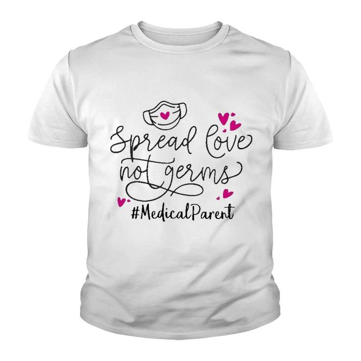 Spread Love Not Germs Medical Parent Youth T-shirt