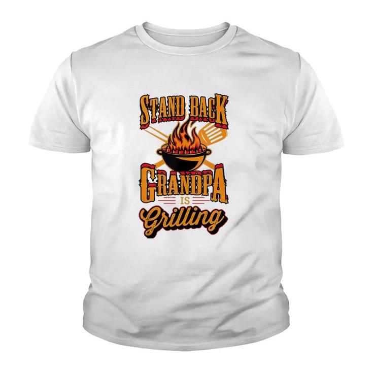 Stand Back Grandpa Is Grilling Grill Master 4Th Of July Dad Youth T-shirt