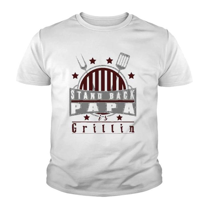 Stand Back Papa Is Grillin - Grill Master Cooking Dad Gift Youth T-shirt