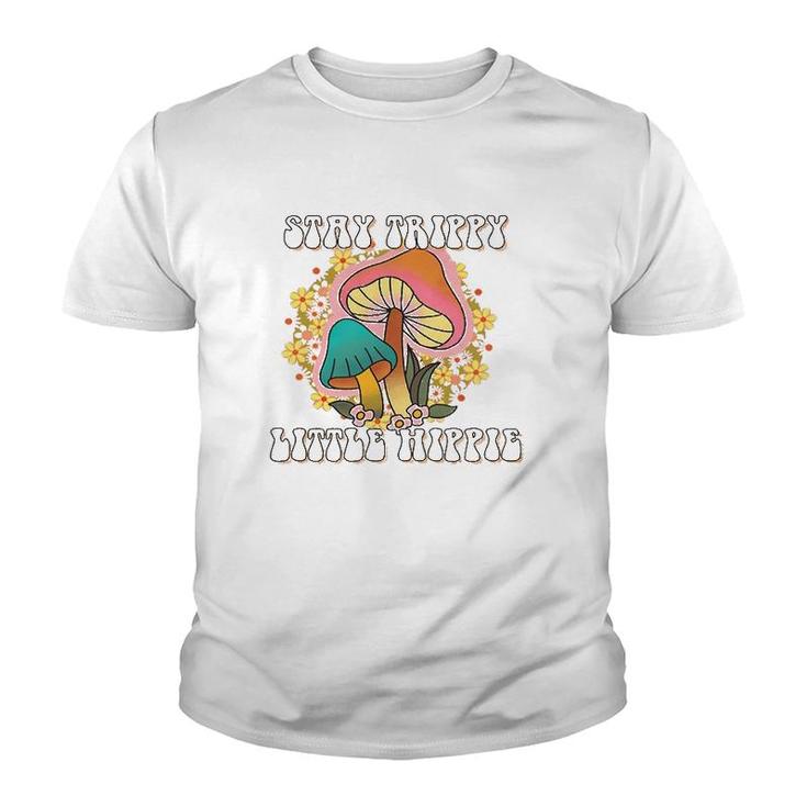 Stay Trippy Little Hippie Mushrooms Hippie Lovers Gift Youth T-shirt