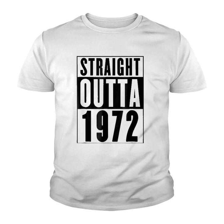 Straight Outta 1972 Cool Birthday Gift Youth T-shirt